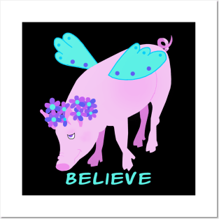 Believe (That Pigs Fly) Posters and Art